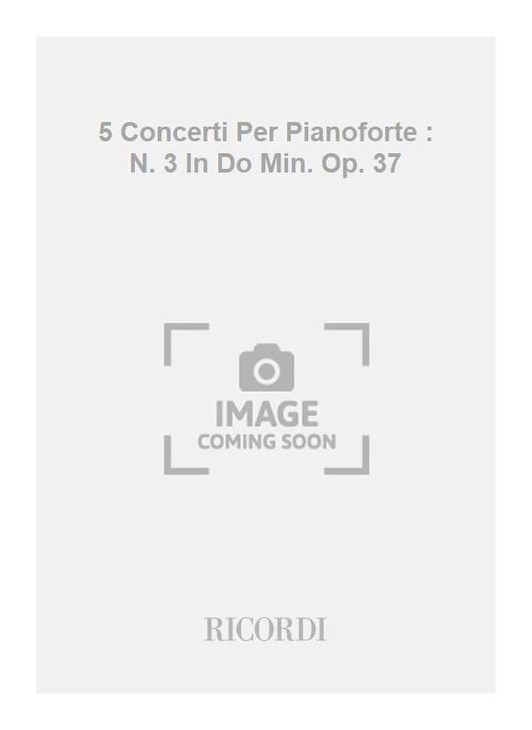 5 Concerti Per Pianoforte : N. 3 In Do Min. Op. 37